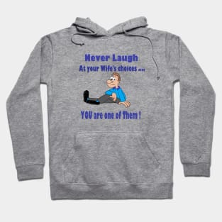 Never laugh at your wife's choices Hoodie